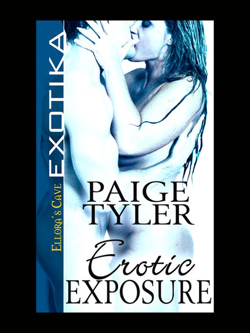 Title details for Erotic Exposure by Paige Tyler - Wait list